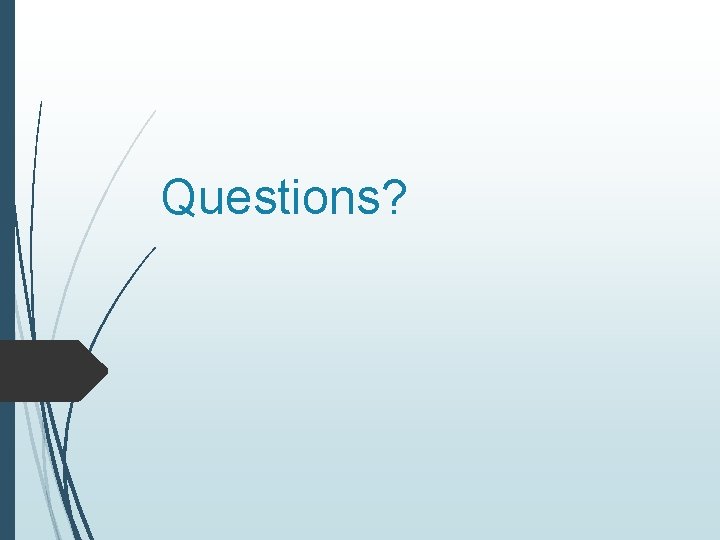 Questions? 