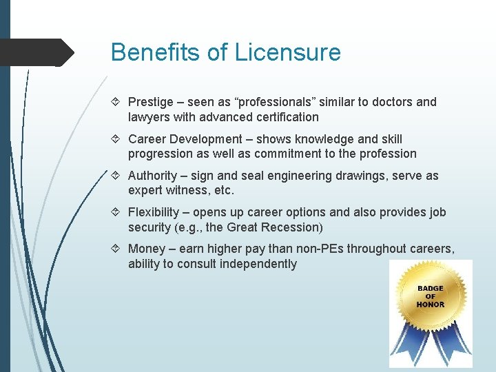 Benefits of Licensure Prestige – seen as “professionals” similar to doctors and lawyers with