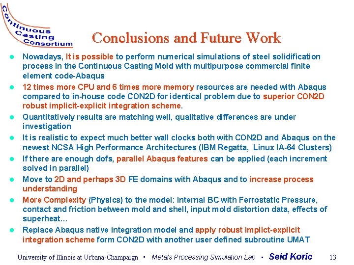Conclusions and Future Work l l l l Nowadays, It is possible to perform
