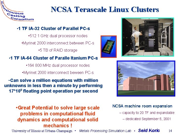 NCSA Terascale Linux Clusters • 1 TF IA-32 Cluster of Parallel PC-s • 512
