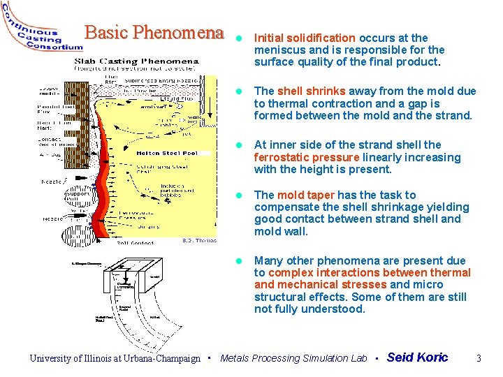 Basic Phenomena l Initial solidification occurs at the meniscus and is responsible for the