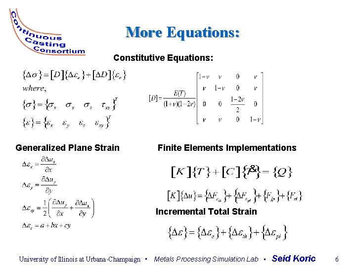 More Equations: Constitutive Equations: Generalized Plane Strain Finite Elements Implementations Incremental Total Strain University