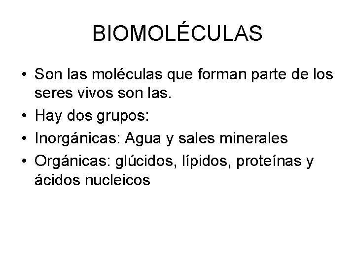 BIOMOLÉCULAS • Son las moléculas que forman parte de los seres vivos son las.