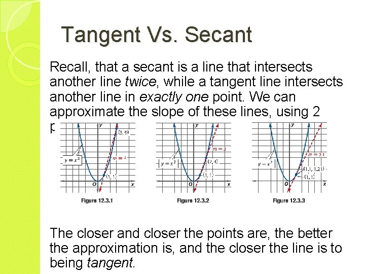 Tangent Vs. Secant Recall, that a secant is a line that intersects another line