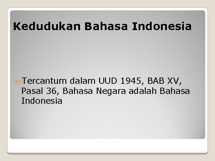 Kedudukan Bahasa Indonesia Tercantum dalam UUD 1945, BAB XV, Pasal 36, Bahasa Negara adalah