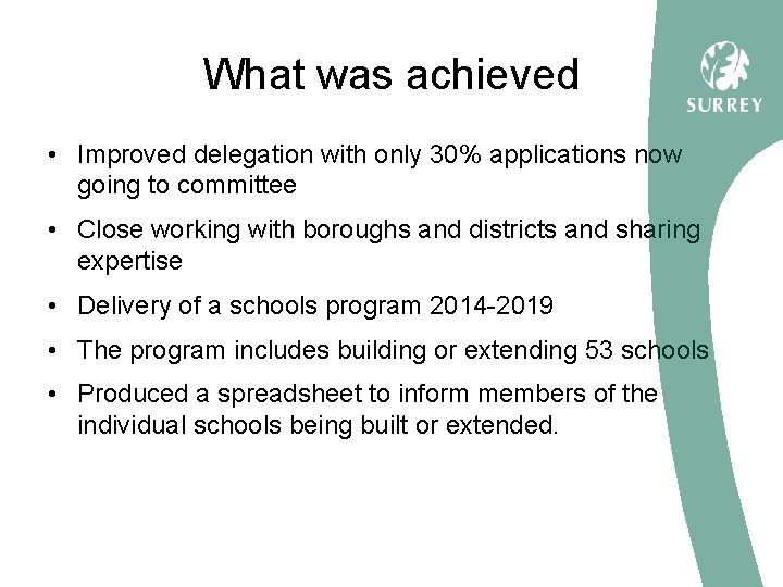 What was achieved • Improved delegation with only 30% applications now going to committee