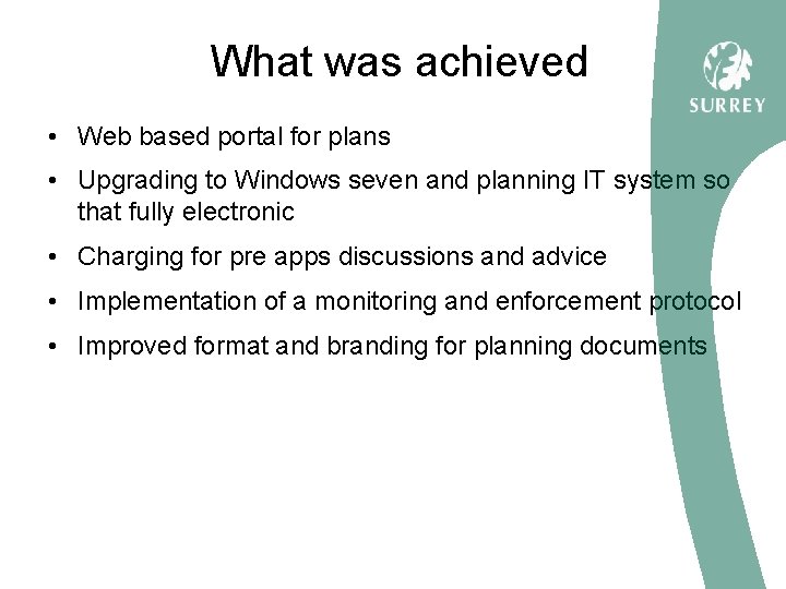 What was achieved • Web based portal for plans • Upgrading to Windows seven