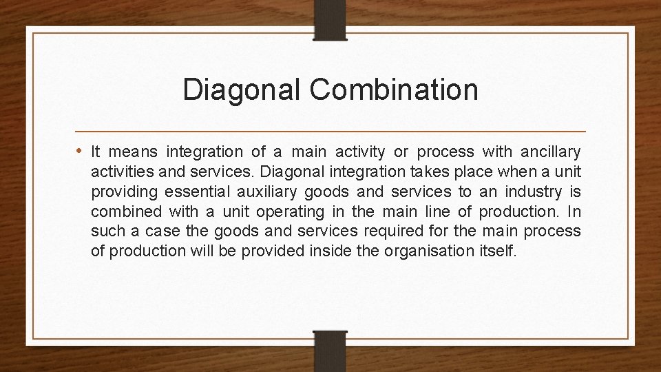 Diagonal Combination • It means integration of a main activity or process with ancillary