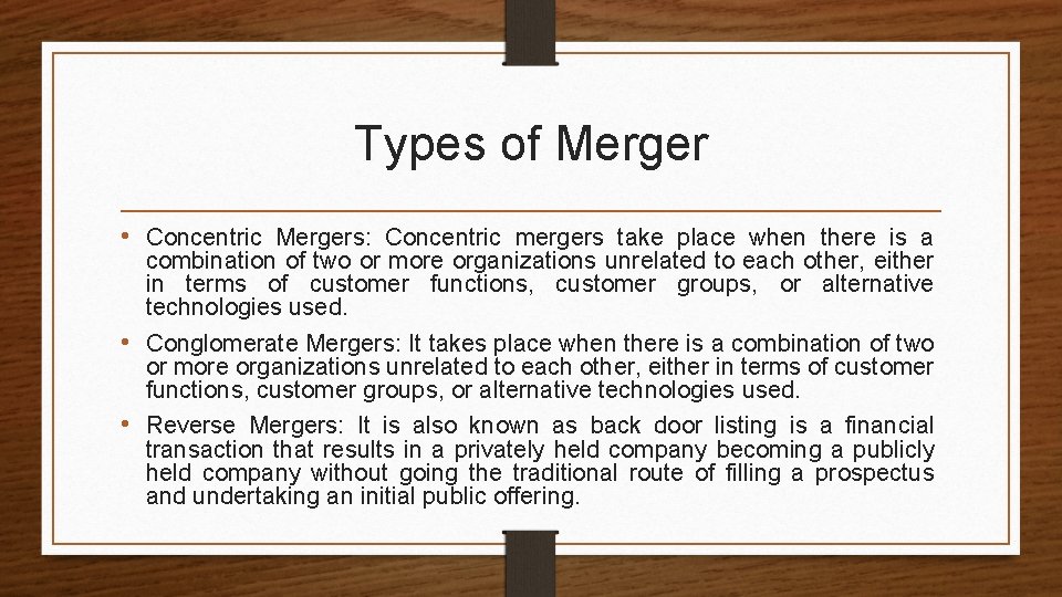 Types of Merger • Concentric Mergers: Concentric mergers take place when there is a