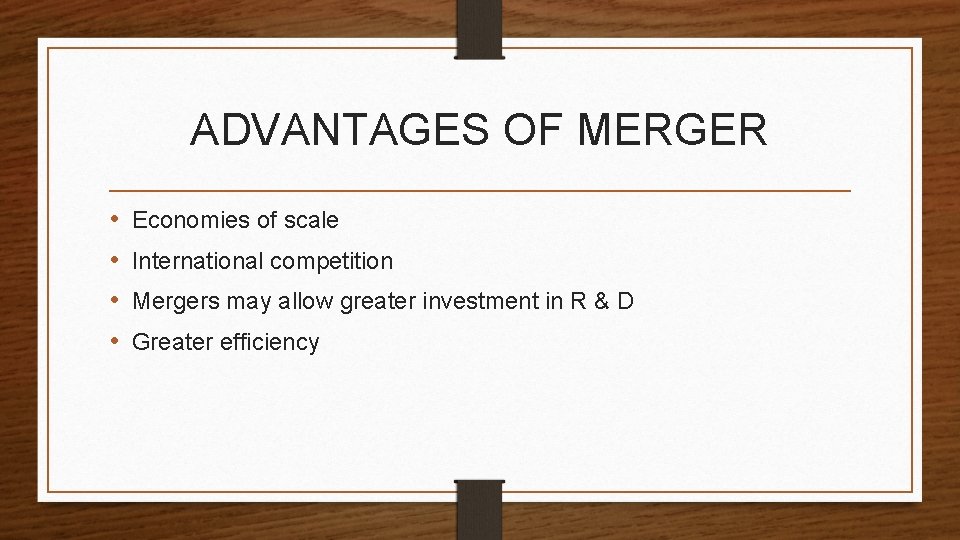 ADVANTAGES OF MERGER • • Economies of scale International competition Mergers may allow greater