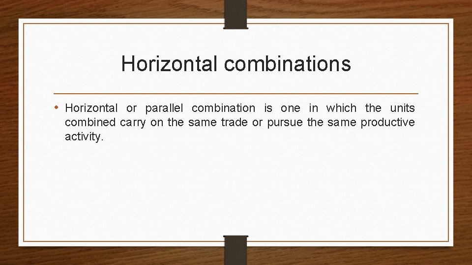 Horizontal combinations • Horizontal or parallel combination is one in which the units combined