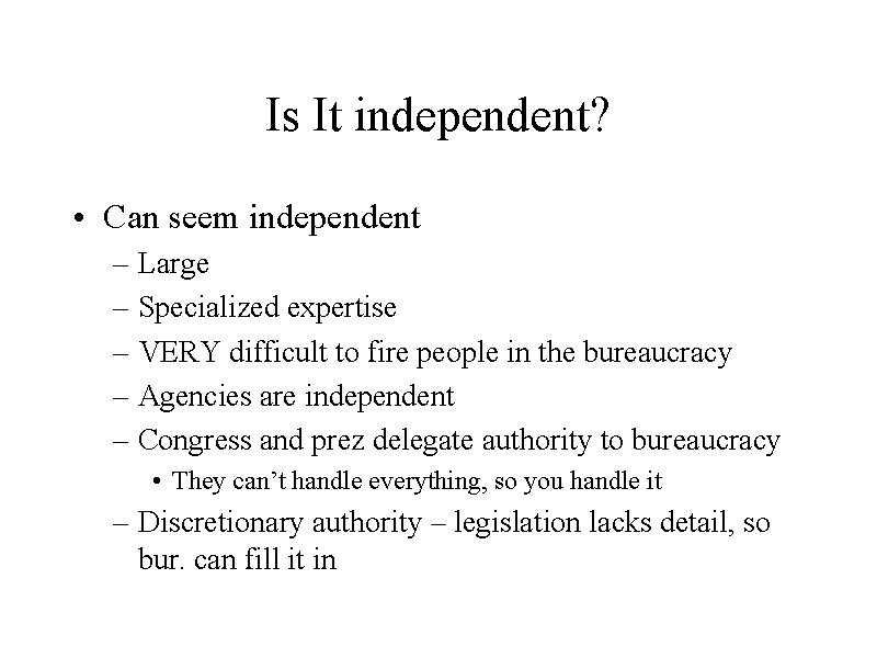 Is It independent? • Can seem independent – Large – Specialized expertise – VERY