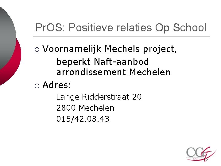 Pr. OS: Positieve relaties Op School Voornamelijk Mechels project, beperkt Naft-aanbod arrondissement Mechelen ¡