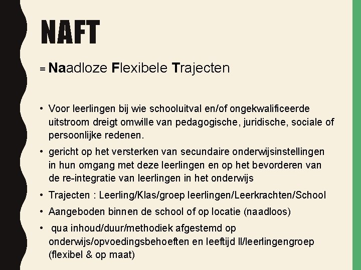 NAFT = Naadloze Flexibele Trajecten • Voor leerlingen bij wie schooluitval en/of ongekwalificeerde uitstroom