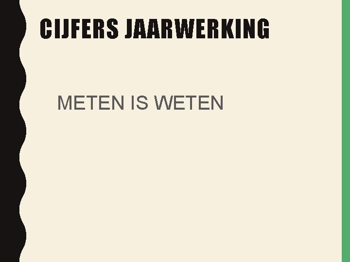 CIJFERS JAARWERKING METEN IS WETEN 