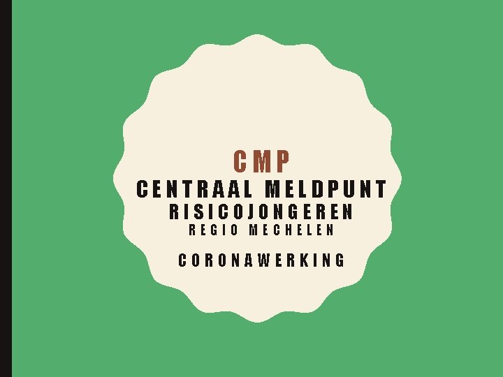 CMP CENTRAAL MELDPUNT RISICOJONGEREN REGIO MECHELEN CORONAWERKING 