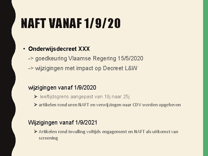 NAFT VANAF 1/9/20 • Onderwijsdecreet XXX -> goedkeuring Vlaamse Regering 15/5/2020 -> wijzigingen met