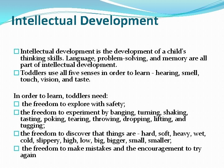 Intellectual Development �Intellectual development is the development of a child’s thinking skills. Language, problem-solving,