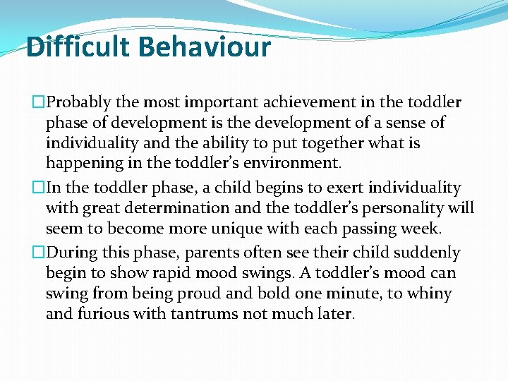 Difficult Behaviour �Probably the most important achievement in the toddler phase of development is