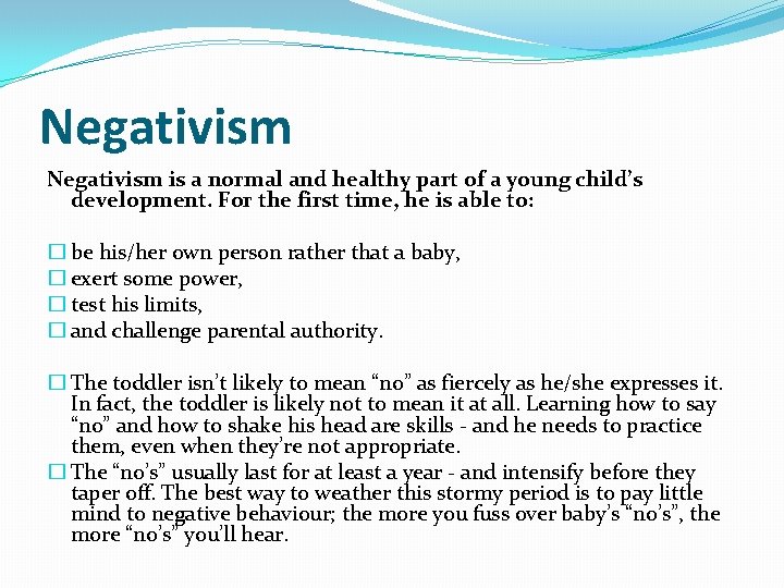 Negativism is a normal and healthy part of a young child’s development. For the