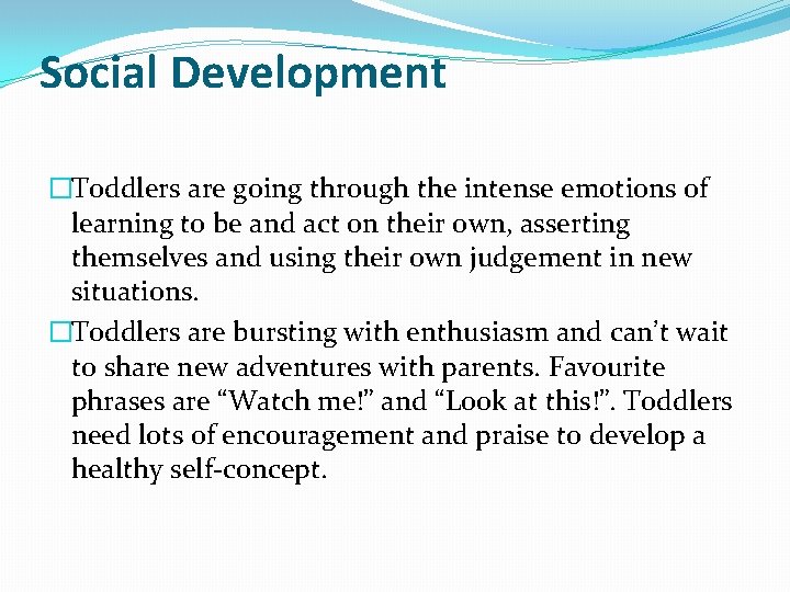 Social Development �Toddlers are going through the intense emotions of learning to be and