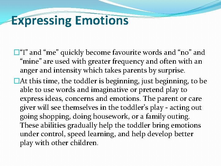 Expressing Emotions �“I” and “me” quickly become favourite words and “no” and “mine” are