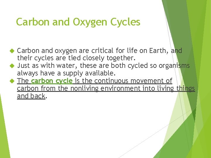 Carbon and Oxygen Cycles Carbon and oxygen are critical for life on Earth, and