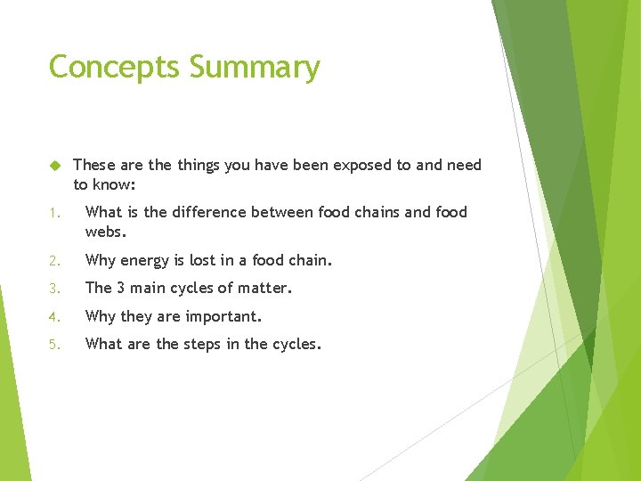 Concepts Summary These are things you have been exposed to and need to know: