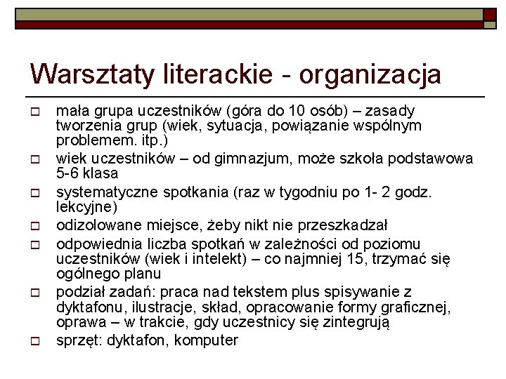 Warsztaty literackie - organizacja o o o o mała grupa uczestników (góra do 10