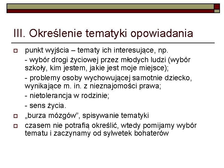 III. Określenie tematyki opowiadania o o o punkt wyjścia – tematy ich interesujące, np.