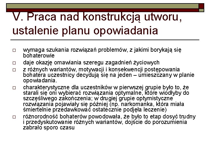 V. Praca nad konstrukcją utworu, ustalenie planu opowiadania o o o wymaga szukania rozwiązań