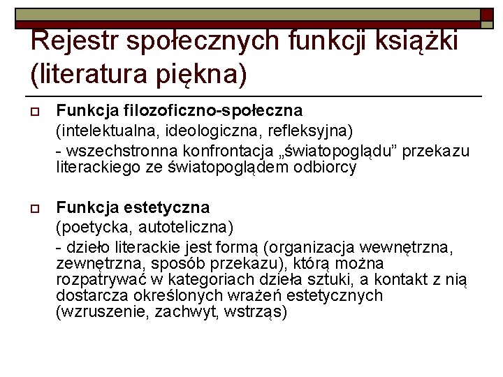 Rejestr społecznych funkcji książki (literatura piękna) o Funkcja filozoficzno-społeczna (intelektualna, ideologiczna, refleksyjna) - wszechstronna