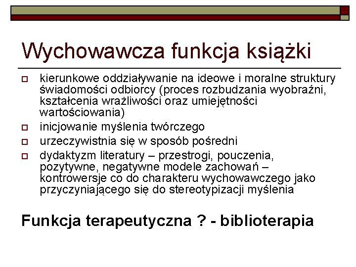 Wychowawcza funkcja książki o o kierunkowe oddziaływanie na ideowe i moralne struktury świadomości odbiorcy