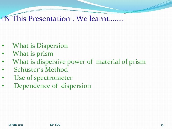 IN This Presentation , We learnt……. . • • • What is Dispersion What
