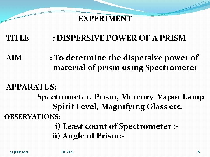 EXPERIMENT TITLE AIM : DISPERSIVE POWER OF A PRISM : To determine the dispersive