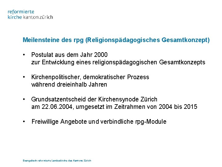 Meilensteine des rpg (Religionspädagogisches Gesamtkonzept) • Postulat aus dem Jahr 2000 zur Entwicklung eines