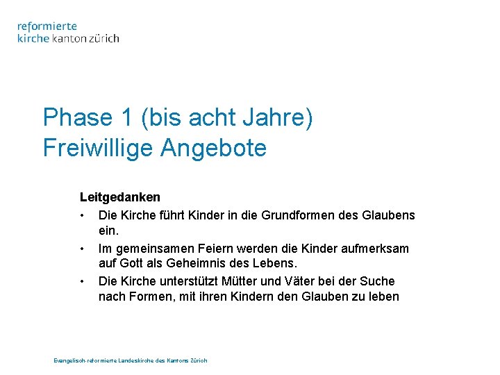 Phase 1 (bis acht Jahre) Freiwillige Angebote Leitgedanken • Die Kirche führt Kinder in