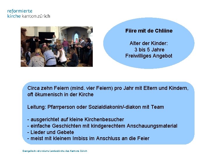 Fiire mit de Chliine Alter der Kinder: 3 bis 5 Jahre Freiwilliges Angebot Circa