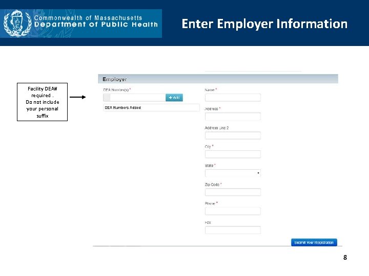 Enter Employer Information Facility DEA# required. Do not include your personal suffix 8 