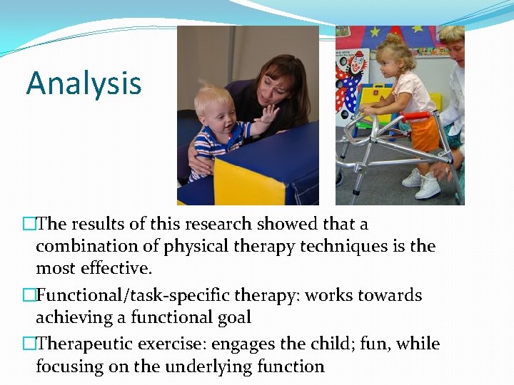 Analysis �The results of this research showed that a combination of physical therapy techniques