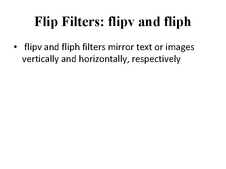 Flip Filters: flipv and fliph • flipv and fliph filters mirror text or images