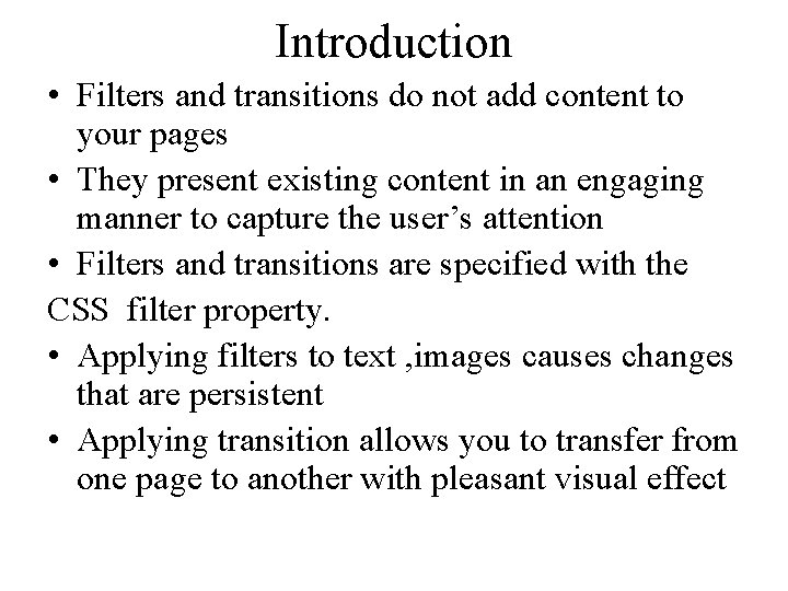 Introduction • Filters and transitions do not add content to your pages • They