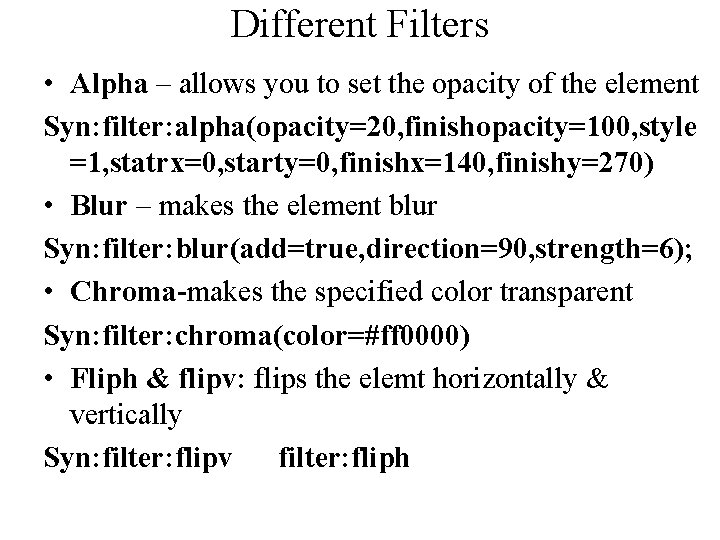 Different Filters • Alpha – allows you to set the opacity of the element