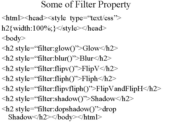 Some of Filter Property <html><head><style type=“text/css”> h 2{width: 100%; }</style></head> <body> <h 2 style=“filter: