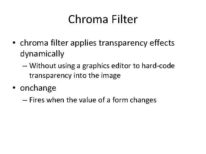 Chroma Filter • chroma filter applies transparency effects dynamically – Without using a graphics