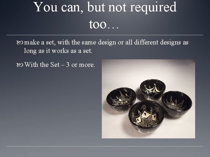 You can, but not required too… make a set, with the same design or