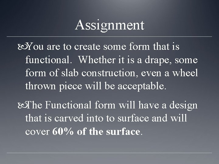 Assignment You are to create some form that is functional. Whether it is a