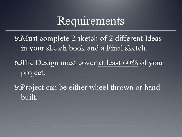 Requirements Must complete 2 sketch of 2 different Ideas in your sketch book and