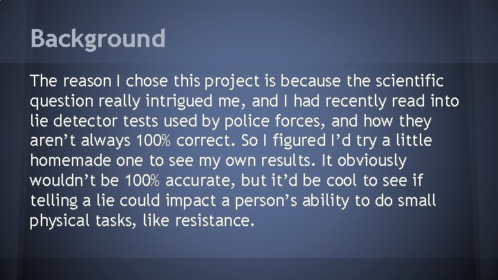 Background The reason I chose this project is because the scientific question really intrigued