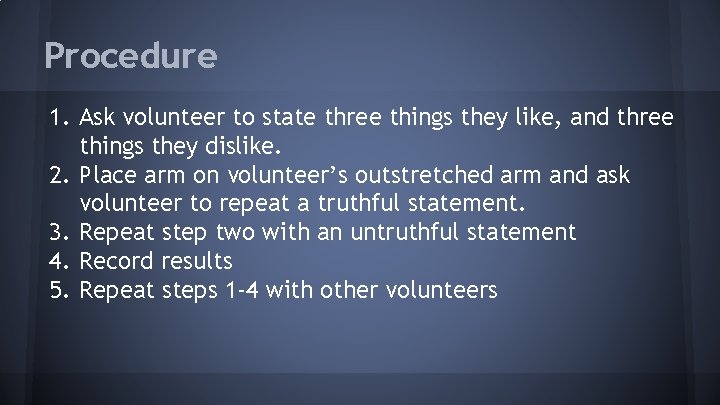 Procedure 1. Ask volunteer to state three things they like, and three things they
